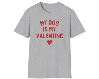 Dog Valentine Shirt | My Dog is My Valentine 100% Cotton Eurofit Tee