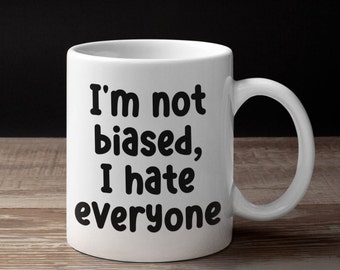 I Hate Everyone Mug, Funny Sarcastic Antisocial Gift