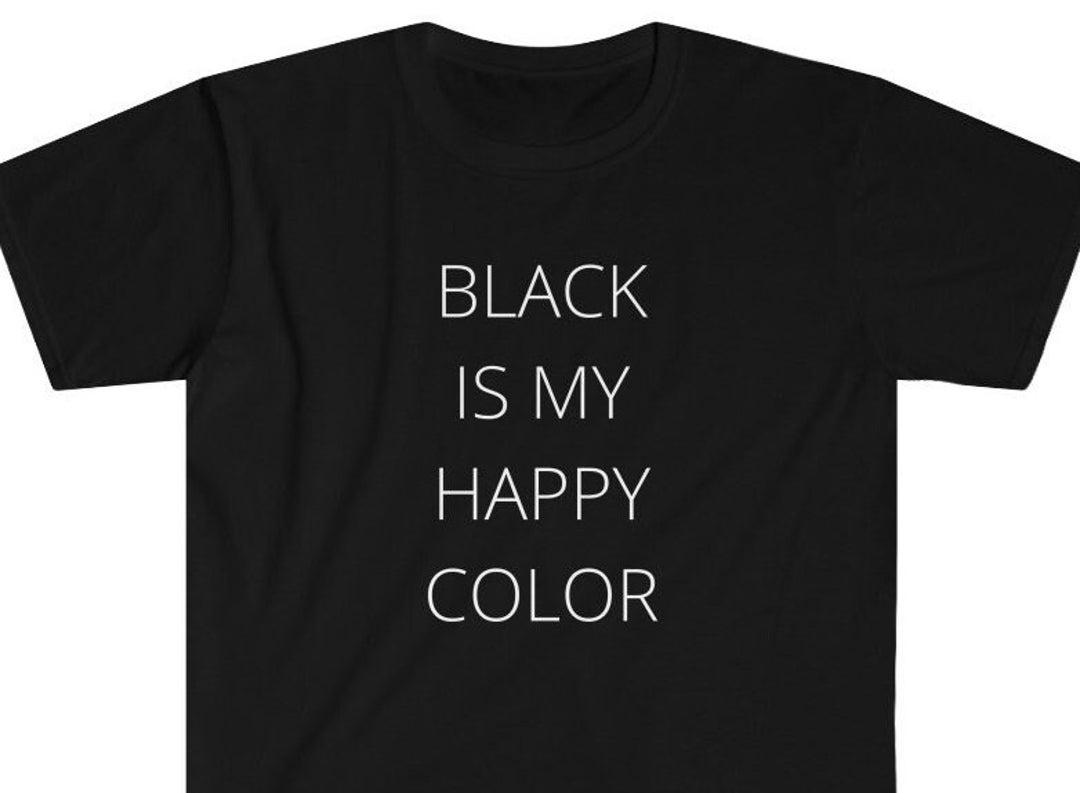 Black is My Happy Color | Black is My Favorite | Black Shirt | Emo ...