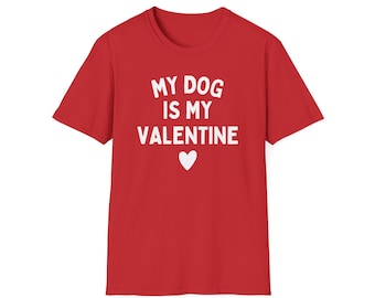 My Dog is My Valentine Shirt | Dog Mom/Dad Gift