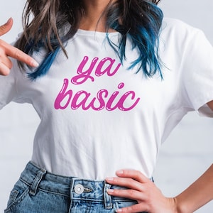 Ya Basic | Ya Basic T-Shirt | The Good Place | Eleanor Shellstrop Shirt | Basic Bitch Shirt | Good Place Shirt | Funny Shirt | Eleanor Shirt