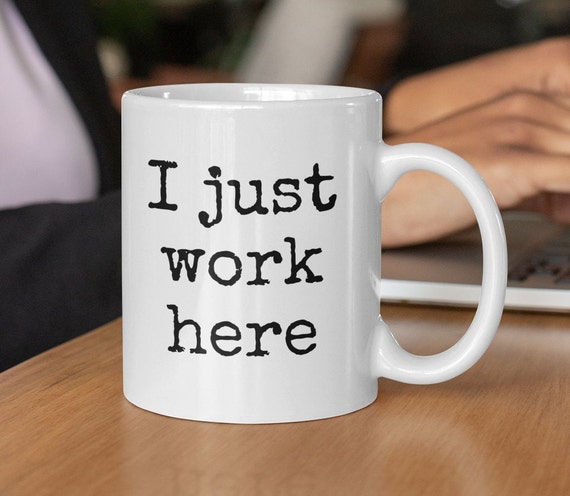 I Just Work Here Mug | Mug for Work | Funny Work Mug | Gift for Coworker | Office Mug | Don't Ask Me | Sarcastic Work Mug | Work Mug
