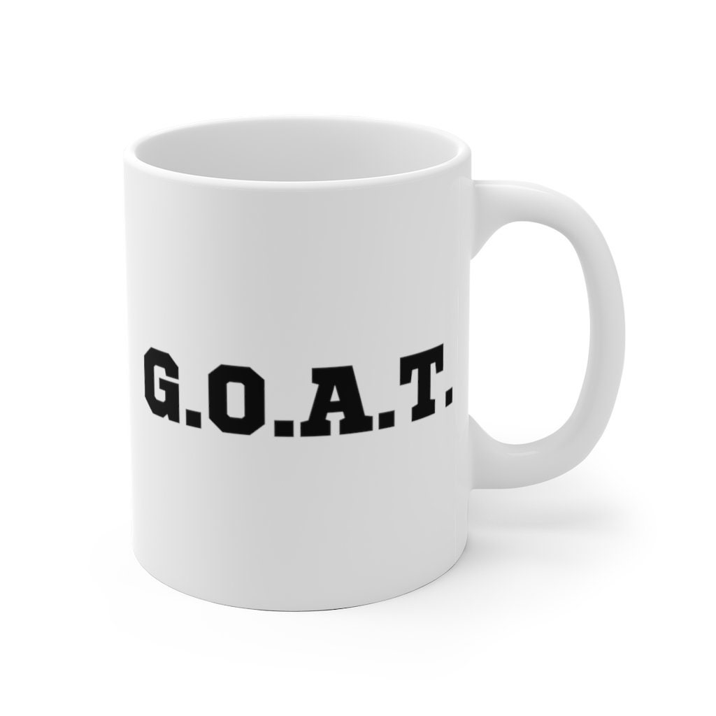 G.O.A.T. 11oz or 15oz White Ceramic Mug GOAT Mug Greatest Etsy