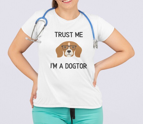 Trust Me I'm A Dogtor Shirt, Funny Vet Veterinarian Gift Trust Me I'm A Dogtor Shirt, Funny Vet Veterinarian Gift
