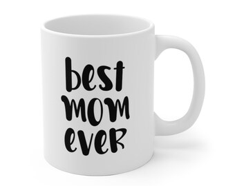 Mom Ever Ceramic Mug, Mothers Day Gift for Mom