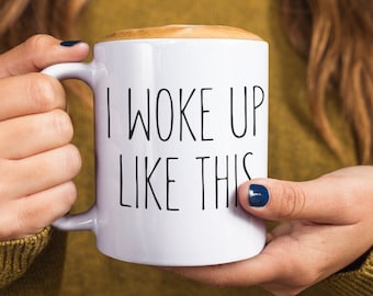 I Woke Up Like This | Woke Mug | Funny Coffee Mug | Gift Mug | Glam Mug | Diva Mug