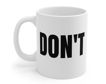 DON'T Mug | Just Don't Mug | Funny Gift Mug | Creek Mug | David Rose Mug | Funny Work Mug | Work Mug | Sarcastic Mug | Don't Just Don't Mug