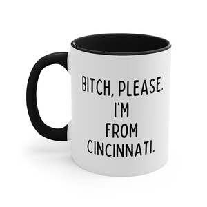 Bitch, Please. I'm from Cincinnati. | Cincinnati Mug | Cincinnati Souvenir | Bitch Please Mug | Cincinnati Gift | Ohio Mug | Cincinnati OH