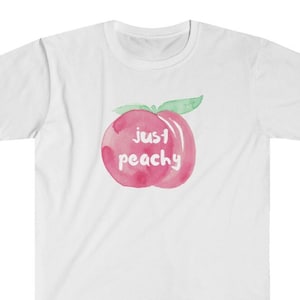 Just Peachy Shirt | Georgia Peach Shirt | Sweet As A Peach | Cute Peach Shirt | Just Peachy Tee | Peaches Shirt | Feeling Peachy Shirt