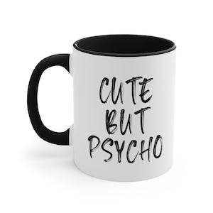 Cute But Psycho Mug | Psycho Mug | Psychotic Mug | Flirty Mug | Funny Work Mug | Psycho Gift | Valentine&#39;s Mug | Sarcastic Mug | Cute Psycho