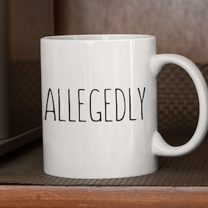 Allegedly Mug | Mug for Lawyer | Attorney Mug | Law School Mug | Paralegal Mug | Lawyer Mug | Law School Graduation Mug | Lawyer Gift