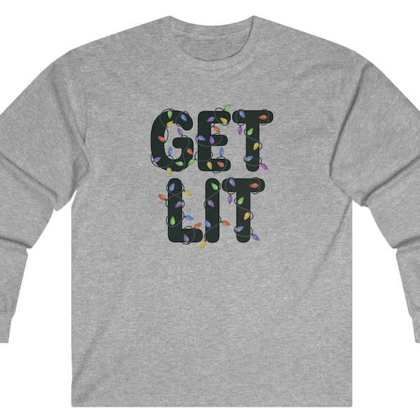 Get Lit Long Sleeved Shirt | Get Lit | Let's Get Lit Long Sleeved Shirt | Christmas Lights Shirt | Funny Christmas Shirt | Holiday Shirt