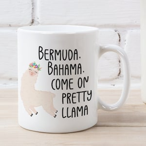 Bermuda, Bahama, Come on Pretty Llama | Llama Mug | Llama Gift | Cute Llama Mug | Llama Decor |  Llama Lover | Pretty Llama Mug