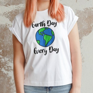 Earth Day Every Day | Earth Day Shirt | Earth Shirt | Recycle Shirt | Global Warming | Mother Earth | Recycling Shirt | Climate Change Shirt