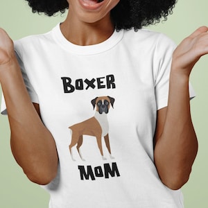 Boxer Mom | Dog Lover Shirt | Boxer Shirt | Shirt for Boxer Mom | Boxer Dog Shirt | Animal Lover | Dog Mama | Boxer Dog Gift | Boxer