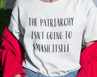 Smash the Patriarchy T-Shirt | Feminist Cotton Tee