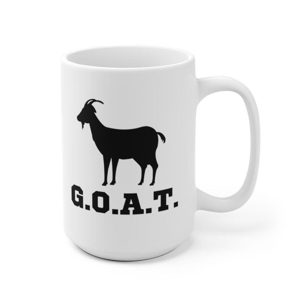 Goat Mug G.O.A.T. Mug Greatest of All Time Mug the GOAT Etsy