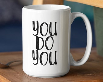 You Do You Mug, Minimalist Coffee, Self Love Affirmation Gift