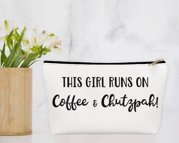 This Girl Runs on Coffee and Chutzpah T-bottom Makeup Pouch 