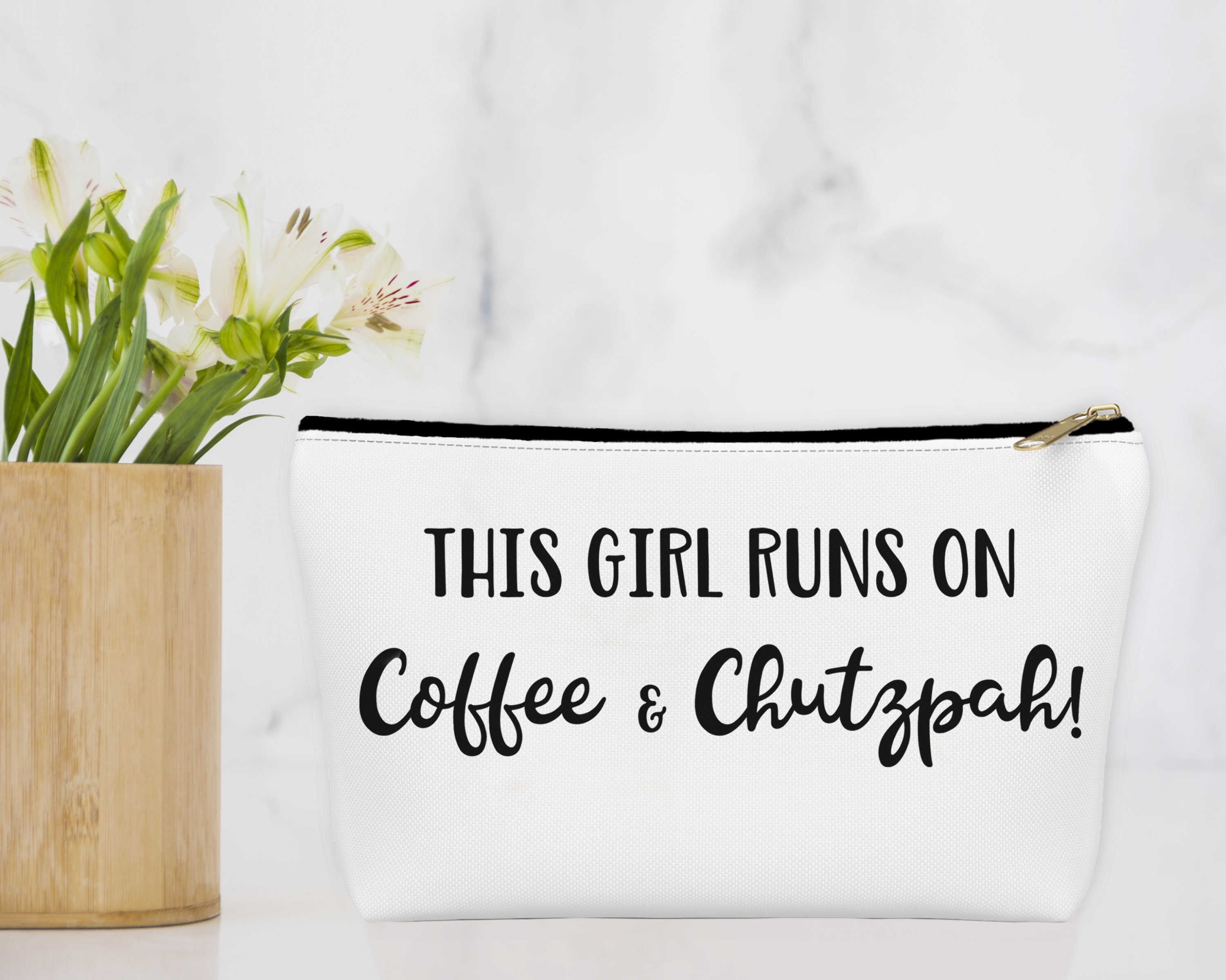 This Girl Runs on Coffee and Chutzpah T-bottom Makeup Pouch 