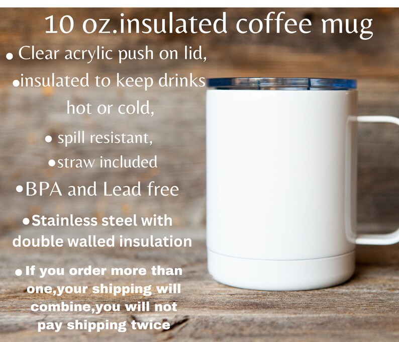 May include: White 10 ounce insulated coffee mug with a clear acrylic push-on lid. The mug is made of stainless steel with double-walled insulation and is BPA and lead free. A straw is included.
