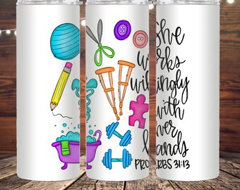 May include: White tumbler with a colorful design featuring a pencil, scissors, crutches, a puzzle piece, dumbbells, a bathtub, and a ball. The text "She works willingly with her hands Proverbs 31:13" is printed on the tumbler.