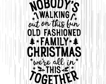Download Nobody Is Walking Out On This Fun Traditional Family Christmas Family Quotes Family Christmas Svg Christmas Quotes Family Celebrations Paper Party Kids Embellishments Tripod Ee