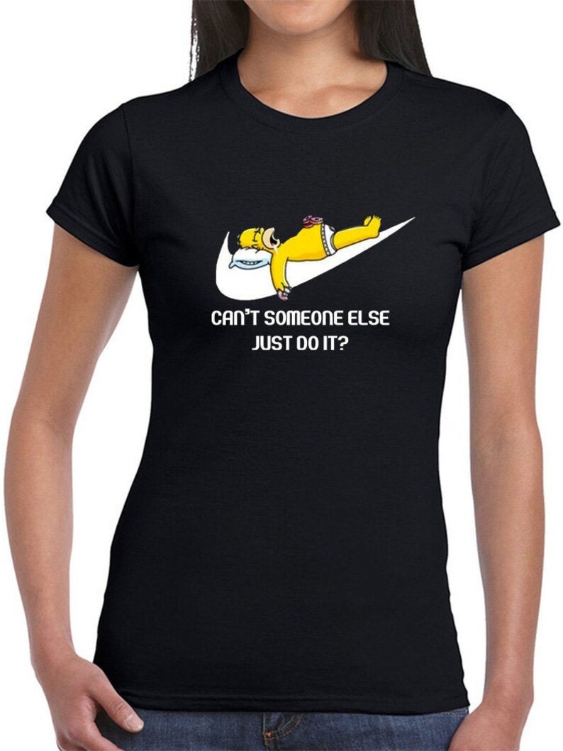 Shirt Simpson Inspired Woman Cotton Gift Present T-shirt Perfect Comedy Lover Gift Can/'t Someone Else Just Do It T