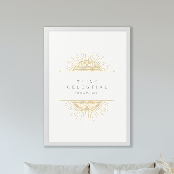 Think Celestial | Digital Download Printable Art, President Russel M. Nelson, LDS General Conference, Simple Minimal Quote for Home or Gift