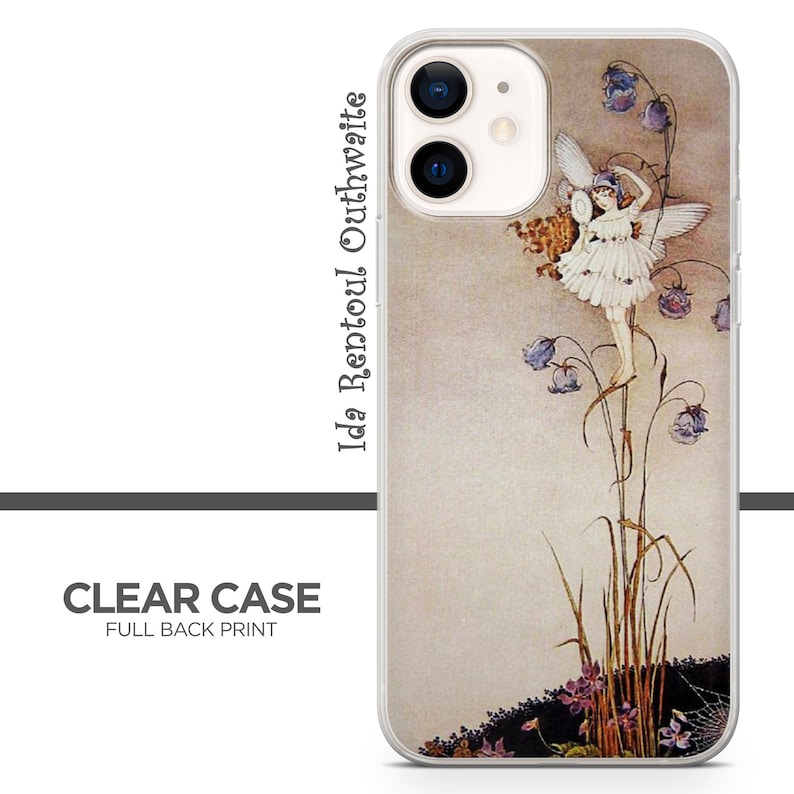 May include: A clear phone case with a full back print of a fairy standing on a tall stalk of flowers. The fairy is wearing a white dress and has wings. The flowers are blue and purple. The text "Ida Rentoul Outhwaite" is printed on the side of the case.