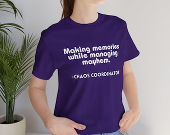 Chaos Coordinator Tee Shirt - Funny Management Quote T-Shirt Travel Agent Event Planner - Short Sleeve Unisex Jersey Shirt, Making Memories