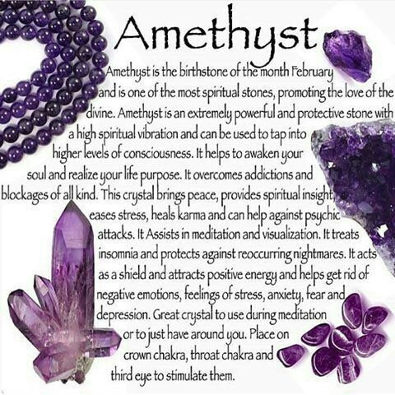 May include: Amethyst is the birthstone of February and is one of the most spiritual stones, promoting the love of the divine. Amethyst is an extremely powerful and protective stone with a high spiritual vibration and can be used to tap into higher levels of consciousness. It helps to awaken your soul and realize your life purpose. It overcomes addictions and blockages of all kind. This crystal brings peace, provides spiritual insight, eases stress, heals karma and can help against psychic attacks. It Assists in meditation and visualization. It treats insomnia and protects against reoccurring nightmares. It acts as a shield and attracts positive energy and helps get rid of negative emotions, feelings of stress, anxiety, fear and depression. Great crystal to use during meditation or to just have around you. Place on crown chakra, throat chakra and third eye to stimulate them.