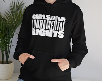 Girls Just Wanna Have Fundamental Rights Hoodie - Women's Rights, Feminist Hooded Sweatshirt, Activist Apparel, Equality Jumper, Protest