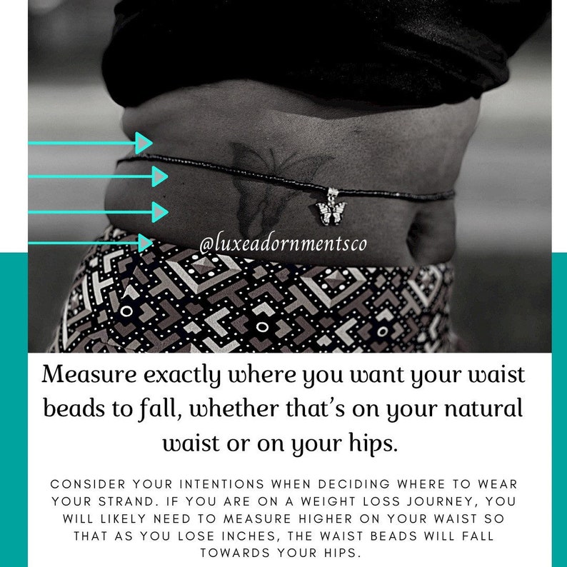 May include: Black and white image of a person's midsection with a waist bead strand. The strand has a butterfly charm. The text reads "Measure exactly where you want your waist beads to fall, whether that's on your natural waist or on your hips."