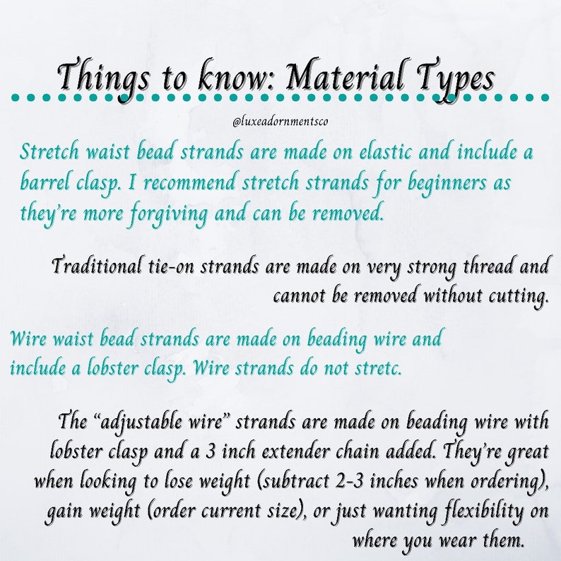 May include: A text-based infographic with a teal dotted line border. The text explains the different types of waist bead strands: stretch, traditional tie-on, and adjustable wire. The infographic also mentions the types of clasps used for each type of strand.