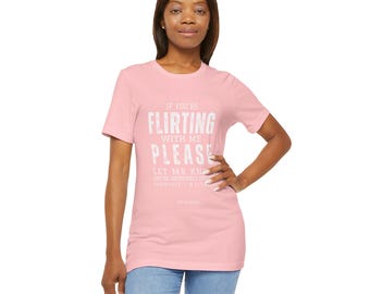Flirting with Me Funny Dating T-shirt, Gift for Single, Unisex Tee, Sarcastic Humor Shirt, Men Women Apparel