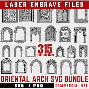 May include: A collection of 315 Oriental arch designs in SVG and PNG formats, suitable for laser engraving. The black and white images showcase various ornate arch styles, with the text "LASER ENGRAVE FILES" at the top and "ORIENTAL ARCH SVG BUNDLE" at the bottom.