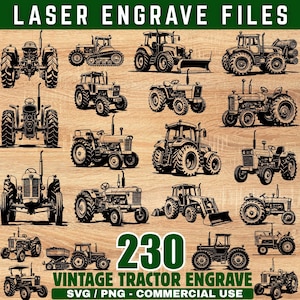 May include: A collection of 230 vintage tractor designs for laser engraving. The image features various tractor illustrations in black and white, with the text "LASER ENGRAVE FILES" at the top and "VINTAGE TRACTOR ENGRAVE" at the bottom.