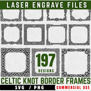 May include: A collection of 197 Celtic knot border frame designs in SVG and PNG formats. The frames are black and white, with intricate knotwork patterns. The text "LASER ENGRAVE FILES" and "CELTIC KNOT BORDER FRAMES" are displayed at the top and bottom.
