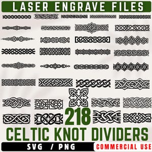 May include: A collection of 218 Celtic knot dividers in black and white, suitable for laser engraving. The image includes various intricate designs, with the text "LASER ENGRAVE FILES" at the top and "CELTIC KNOT DIVIDERS" at the bottom. The image also includes the text "SVG / PNG COMMERCIAL USE".