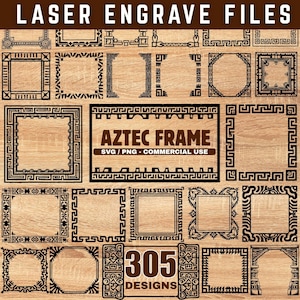 May include: A selection of laser-engraved Aztec frame designs in black, displayed on a light brown wood grain background. The image includes the text "LASER ENGRAVE FILES", "AZTEC FRAME", and "305 DESIGNS". The frames vary in shape and size.