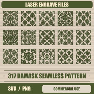 May include: A digital collection of 317 damask seamless patterns for laser engraving, presented in a grid of 15 dark green and beige square samples. The text LASER ENGRAVE FILES, 317 DAMASK SEAMLESS PATTERN, SVG / PNG, and COMMERCIAL USE is visible.