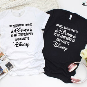 My Wife Wanted To Go To Disney, So We Compromised And Came To Disney Hoodie, Funny Husband Disneyland Sweatshirt, Men's Disneyworld Tee image 4