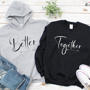 Better Together Matching Hoodies, Anniversary Sweatshirts, Matching Gifts For Couples, Anniversary Gifts, Wedding Long Sleeve Shirts, Gifts