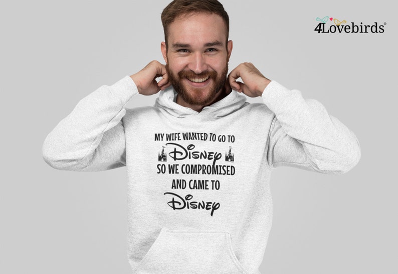 My Wife Wanted To Go To Disney, So We Compromised And Came To Disney Hoodie, Funny Husband Disneyland Sweatshirt, Men's Disneyworld Tee image 5