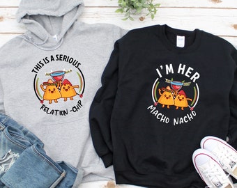 This Is A Serious Relation-Chip/I'm Her Macho Nacho Funny Matching Hoodie, Couples Gift, Inappropriate Sweatshirts, His and Hers Shirt, Gift