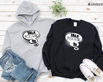 Talk Foodie To Me Hoodie, Funny Foodie Sweatshirt, Foodie Gift, Long Sleeve Shirts With Funny Sayings, Food Lover Shirts, Gift For Couples