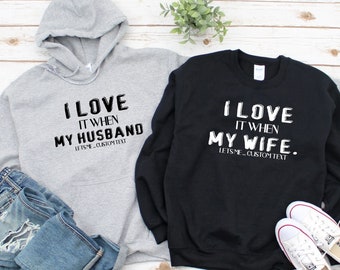 I Love It When My Wife/Husband Let Me Custom Hoodie-Valentines Day Sweatshirt-Anniversary Gifts For Husband-Shirts For Married Couples, Gift