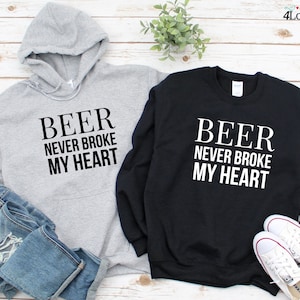 Sudadera con capucha "La cerveza nunca me rompió el corazón", camiseta para amantes de la comida, regalo para pareja, sudadera de San Valentín, divertida sudadera de manga larga para pareja.