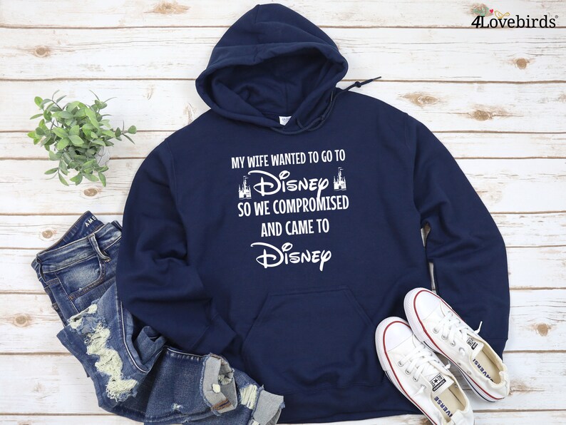 My Wife Wanted To Go To Disney, So We Compromised And Came To Disney Hoodie, Funny Husband Disneyland Sweatshirt, Men's Disneyworld Tee image 2